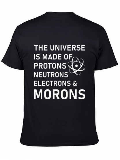Funny Science T-Shirt: Universe Made of Morons!