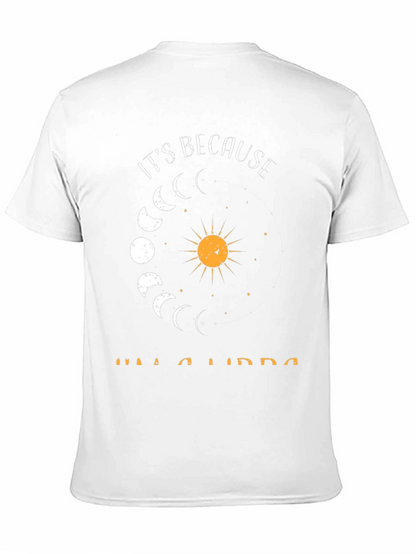 Its Because Im A Libra T-Shirt - Zodiac Tee