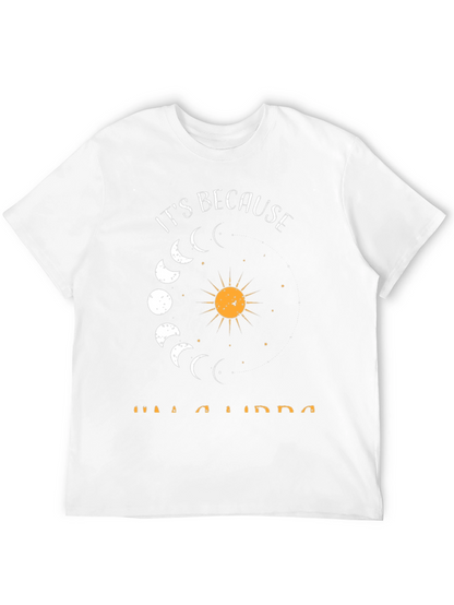 Its Because Im A Libra T-Shirt - Zodiac Tee