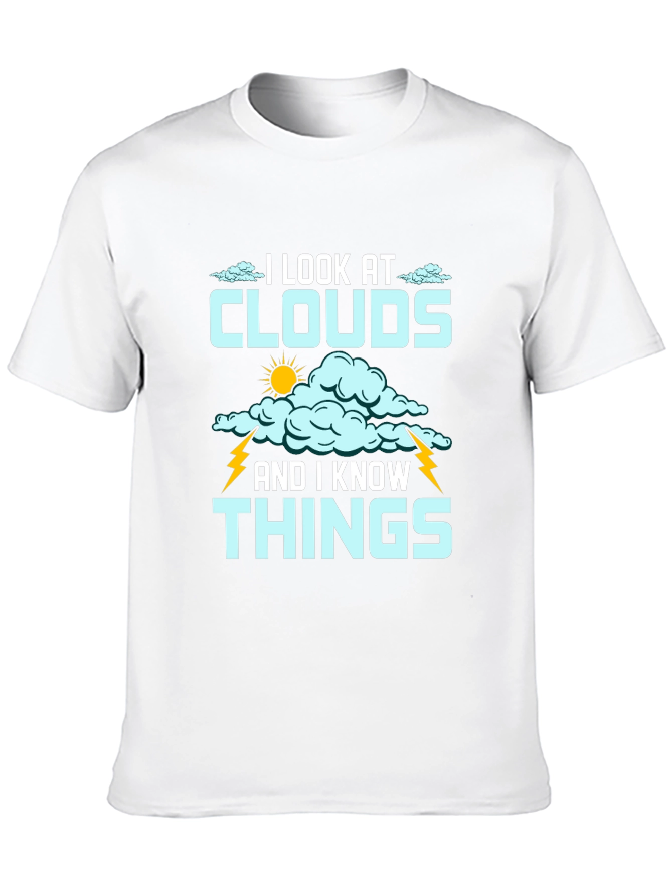 I Look at Clouds T-Shirt - Weather Lover Tee