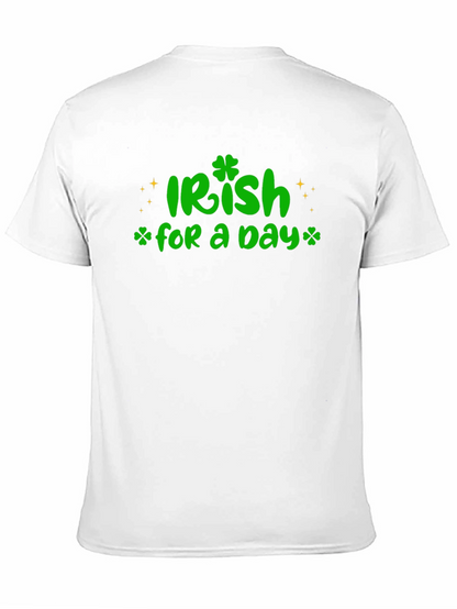 Irish For A Day St. Patricks T-Shirt