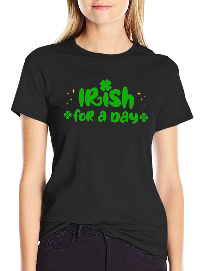 Irish For A Day St. Patricks T-Shirt