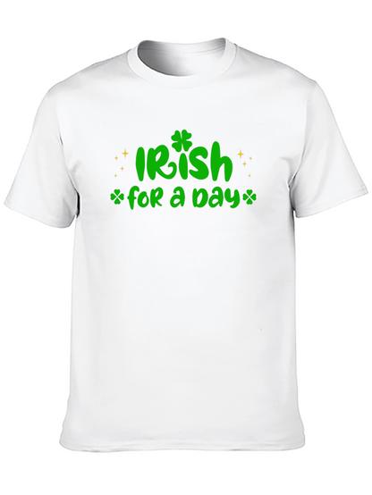 Irish For A Day St. Patricks T-Shirt