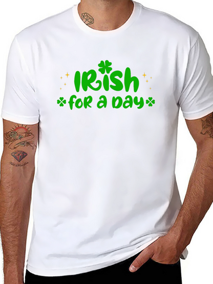 Irish For A Day St. Patricks T-Shirt