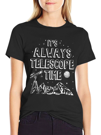 Its Always Telescope Time T-Shirt