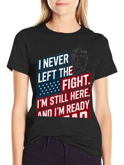 I Never Left the Fight T-Shirt - Patriotic Design