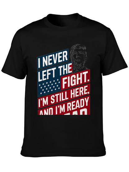 I Never Left the Fight T-Shirt - Patriotic Design