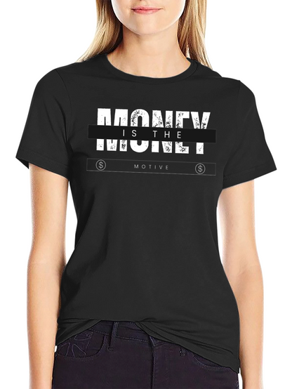 Money is the Motive Graphic Tee