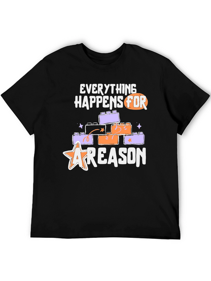 Everything Happens For A Reason T-Shirt