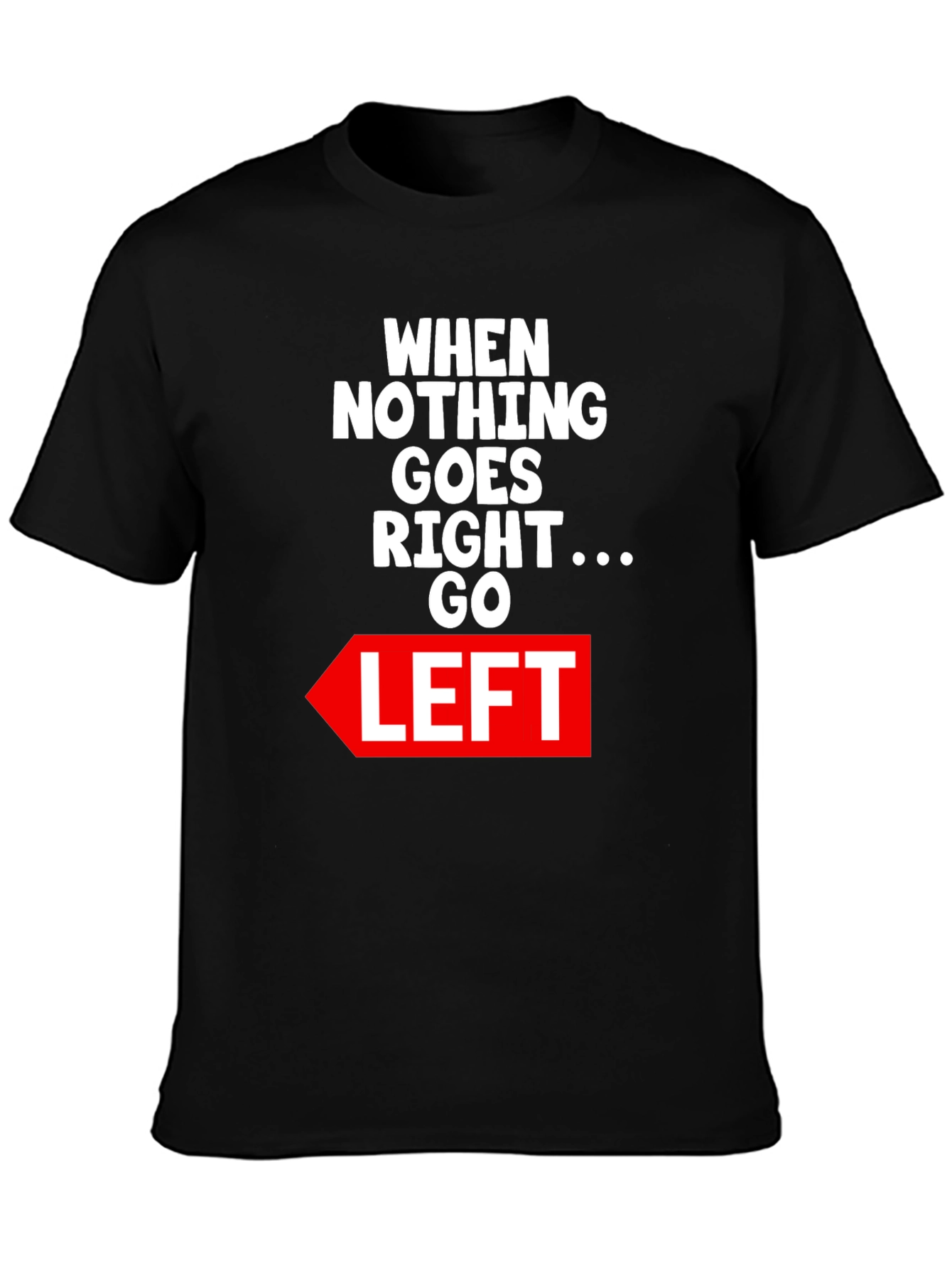 Funny Go Left Graphic Tee