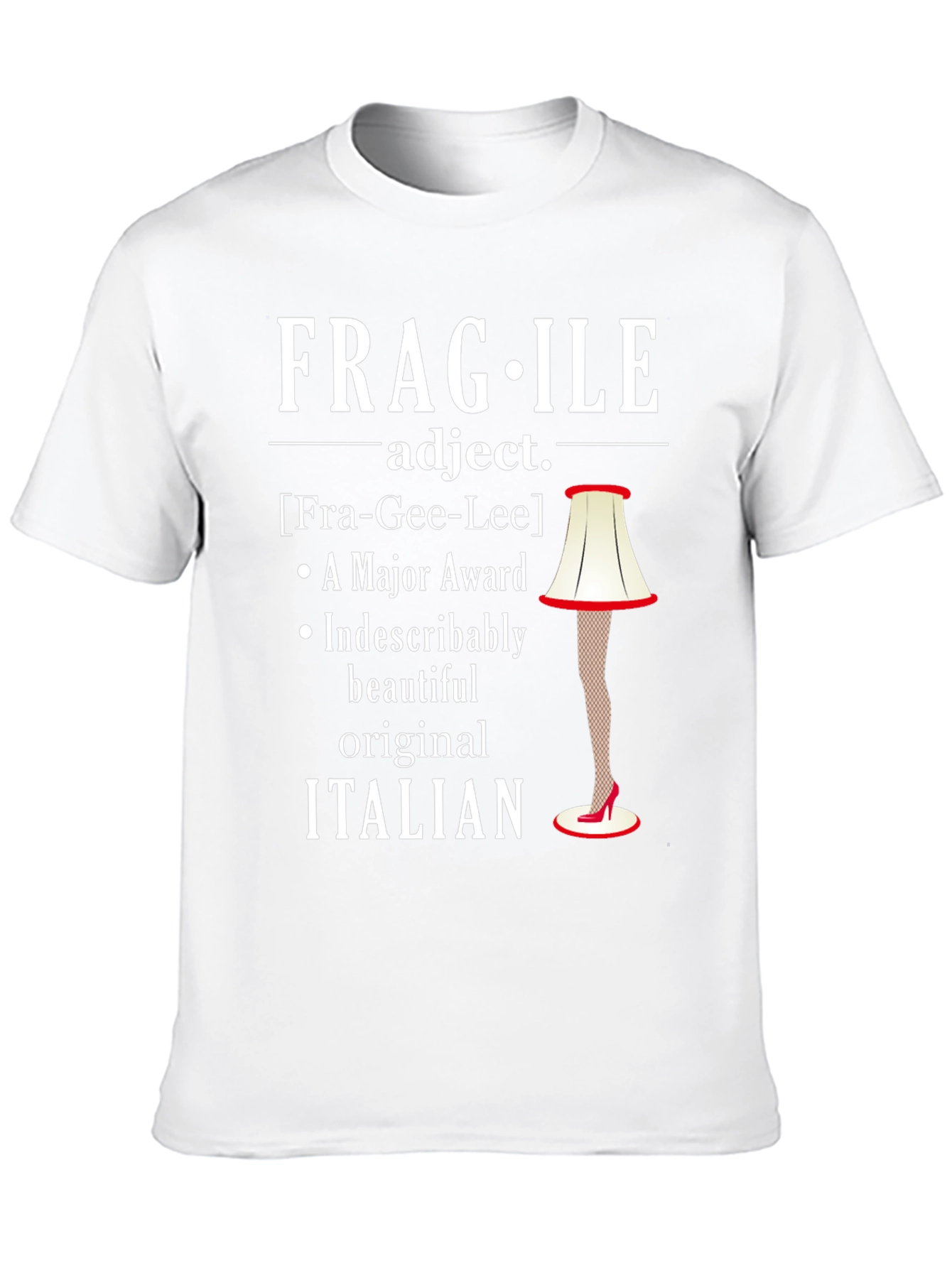 Fragile Italian Lamp Leg Funny T-Shirt