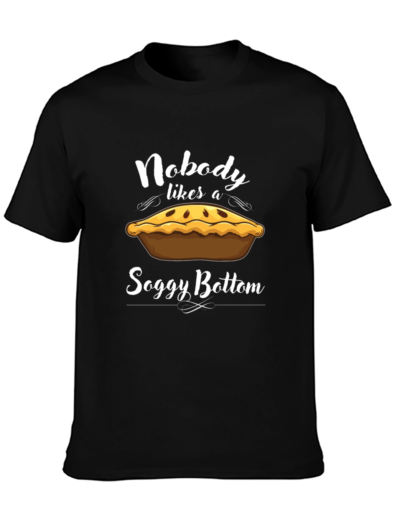 Nobody Likes a Soggy Bottom T-Shirt