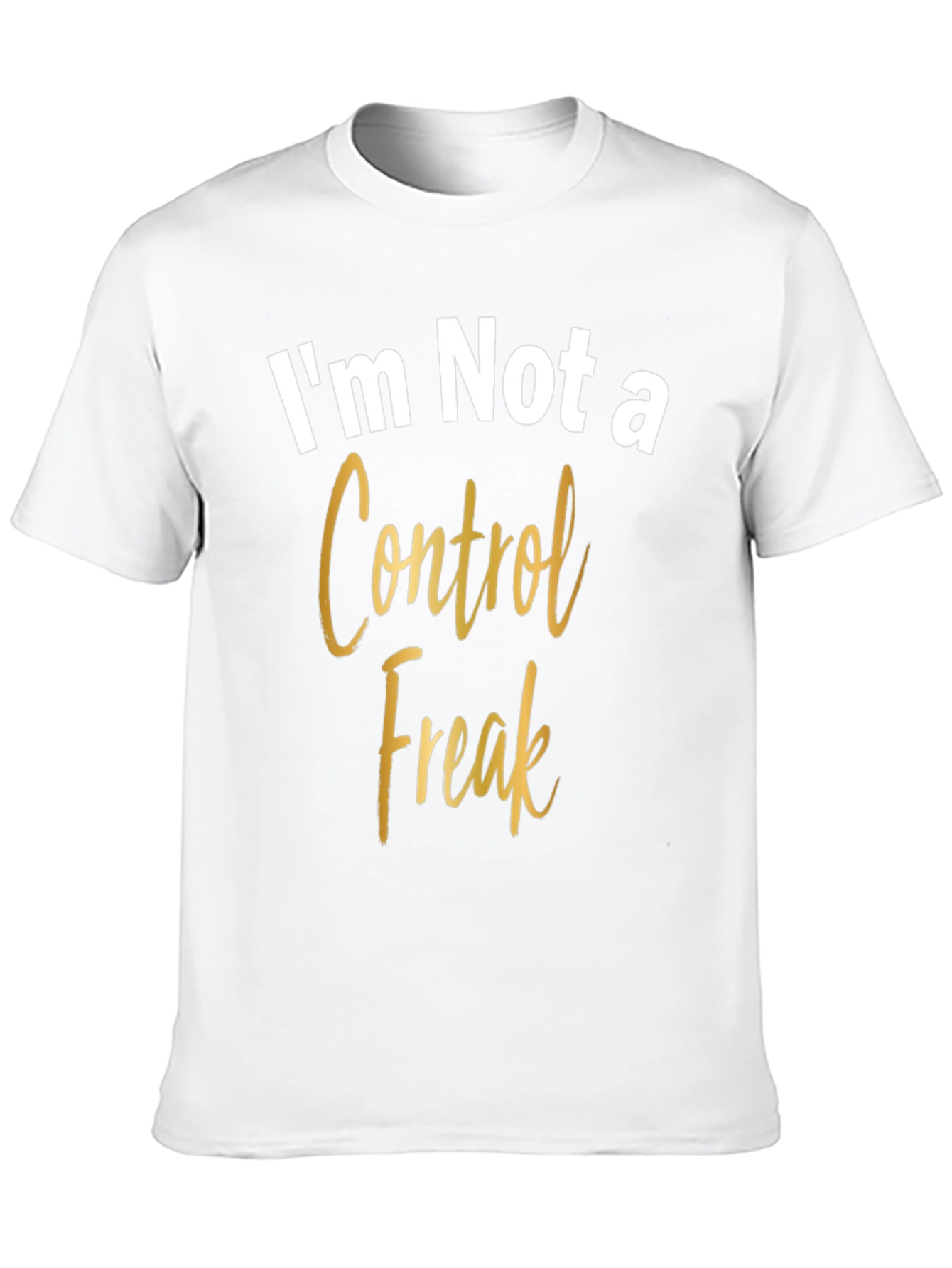Im Not a Control Freak Graphic Tee