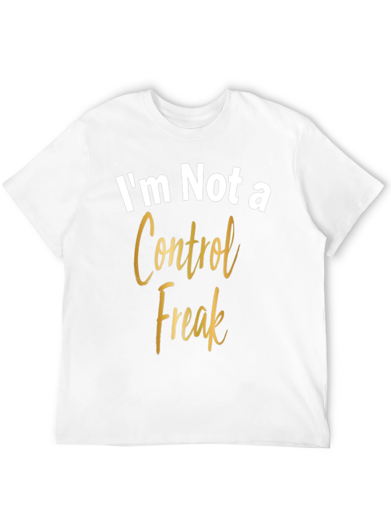 Im Not a Control Freak Graphic Tee