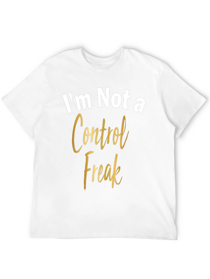 Im Not a Control Freak Graphic Tee