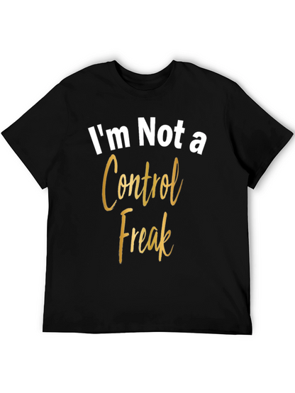 Im Not a Control Freak Graphic Tee