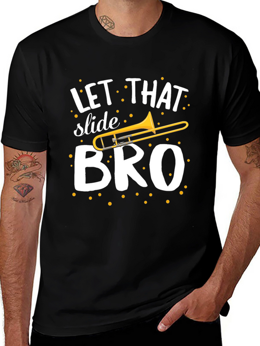 Let That Slide Bro T-Shirt - Trombone Humor