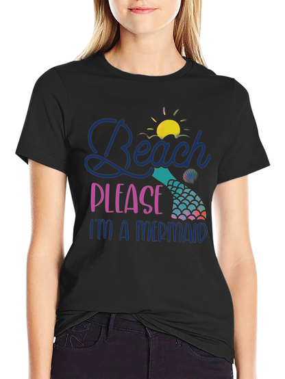 Beach Please Im A Mermaid T-Shirt