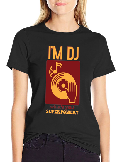 Im DJ Whats Your Superpower T-Shirt