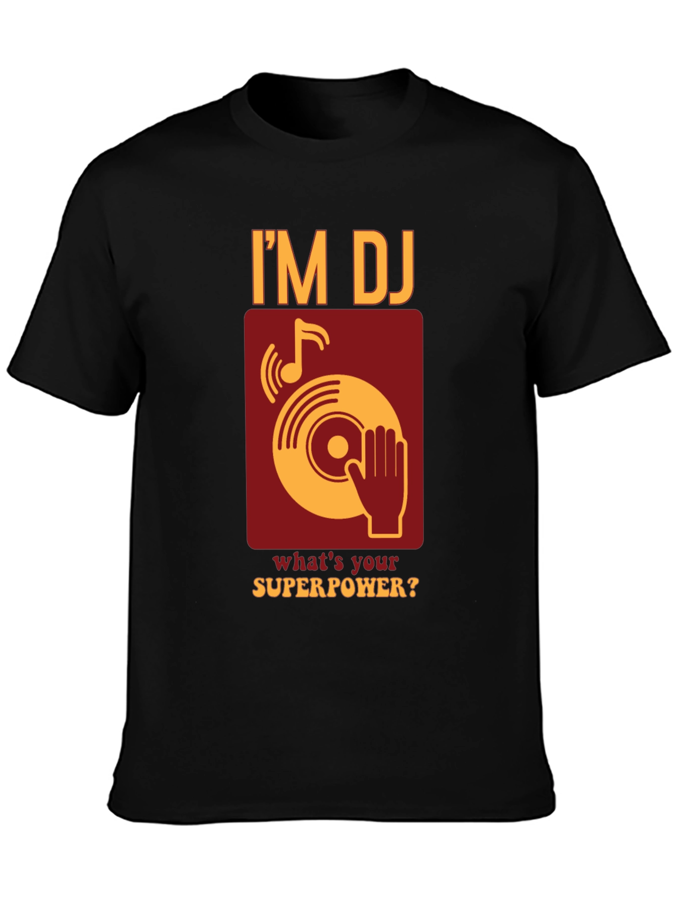 Im DJ Whats Your Superpower T-Shirt