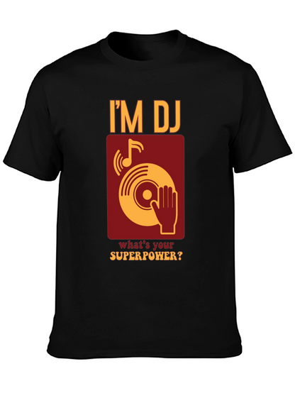 Im DJ Whats Your Superpower T-Shirt