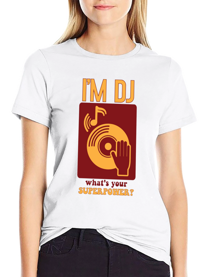 Im DJ Whats Your Superpower T-Shirt