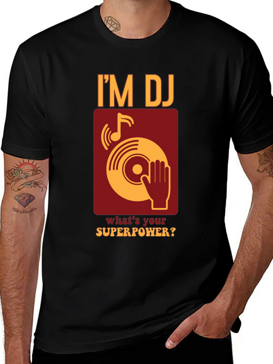 Im DJ Whats Your Superpower T-Shirt