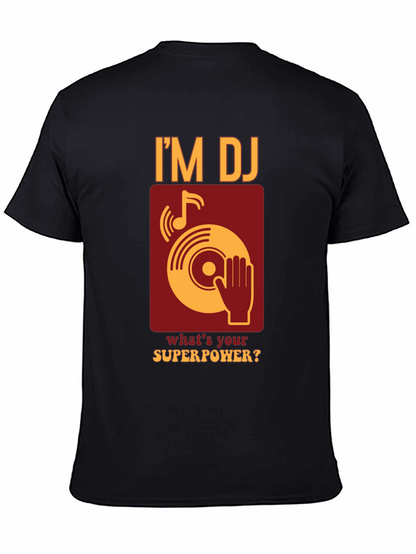 Im DJ Whats Your Superpower T-Shirt