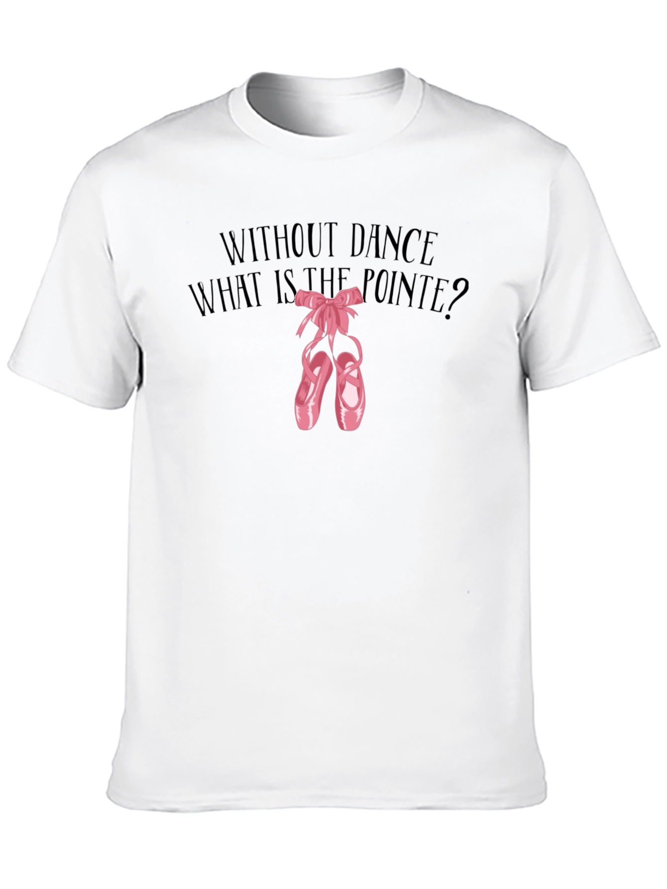 Dance Pointe Tee - What is the Pointe?