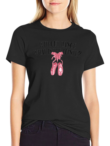 Dance Pointe Tee - What is the Pointe?