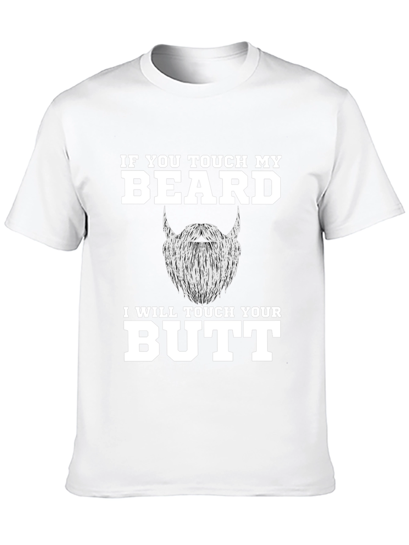 Funny Beard T-Shirt - If You Touch My Beard!