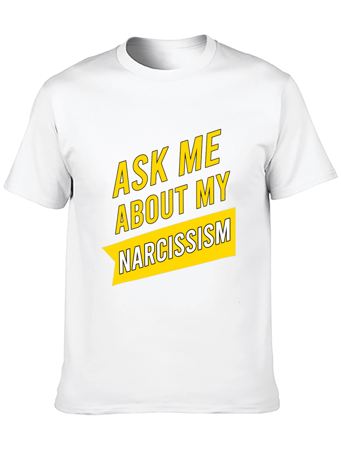 Ask Me About My Narcissism Black T-Shirt