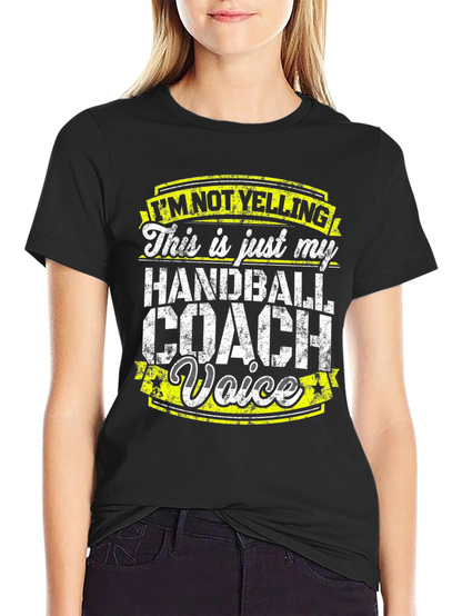 Handball Coach T-Shirt - Im Not Yelling Funny Tee