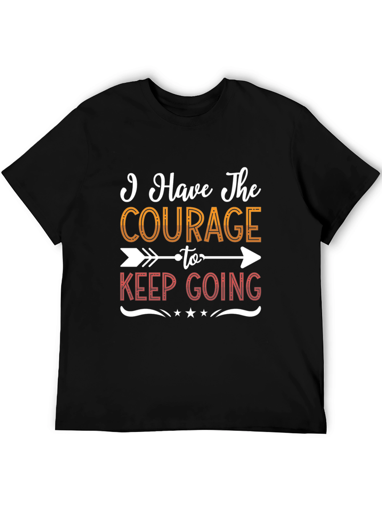 Courage To Keep Going Graphic Tee - Motivational Shirt