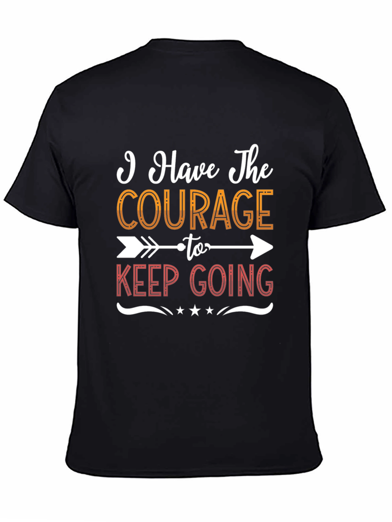Courage To Keep Going Graphic Tee - Motivational Shirt