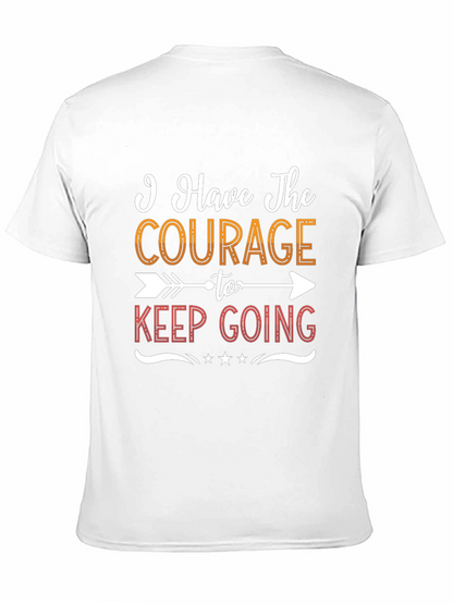 Courage To Keep Going Graphic Tee - Motivational Shirt
