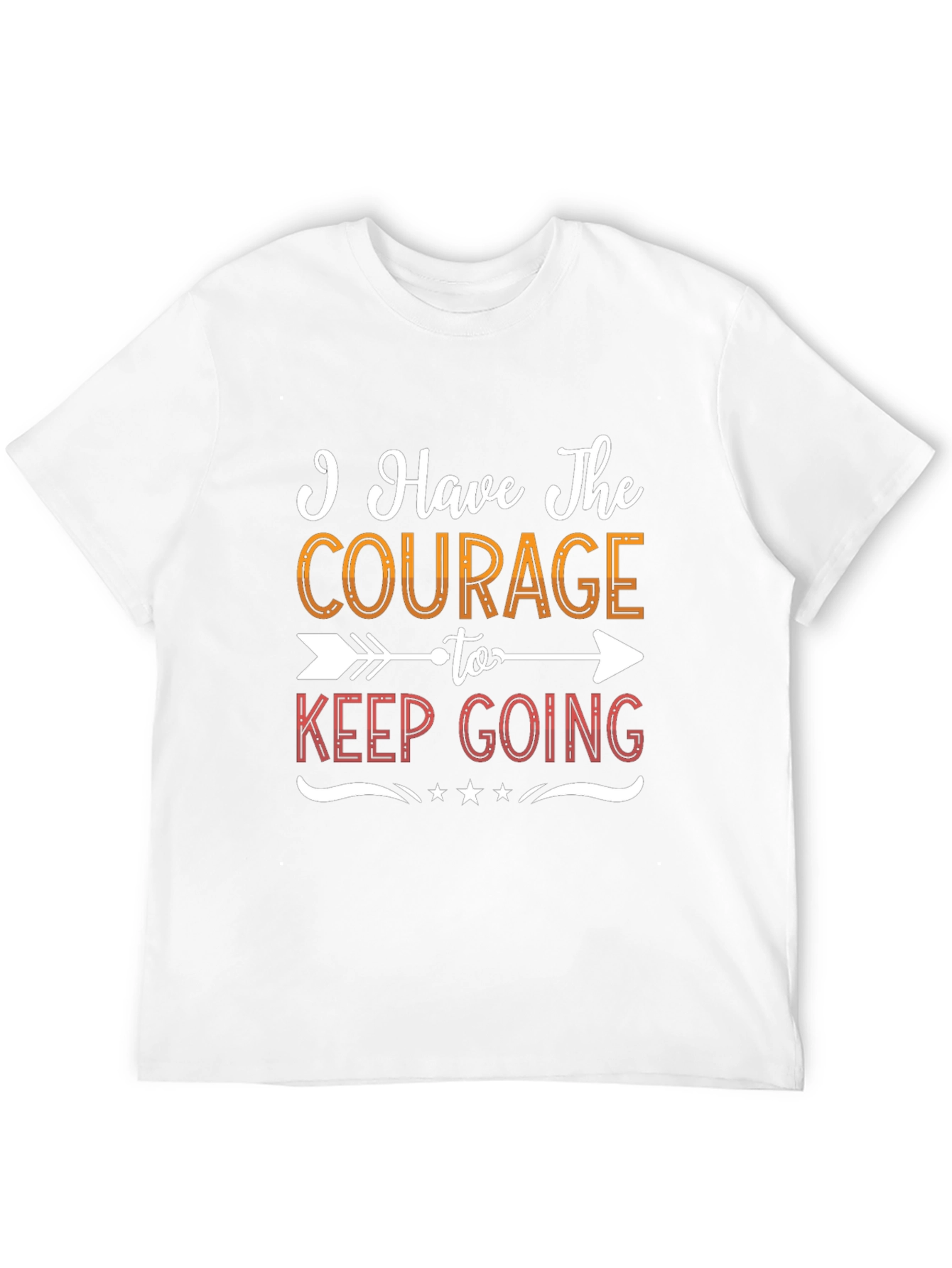 Courage To Keep Going Graphic Tee - Motivational Shirt