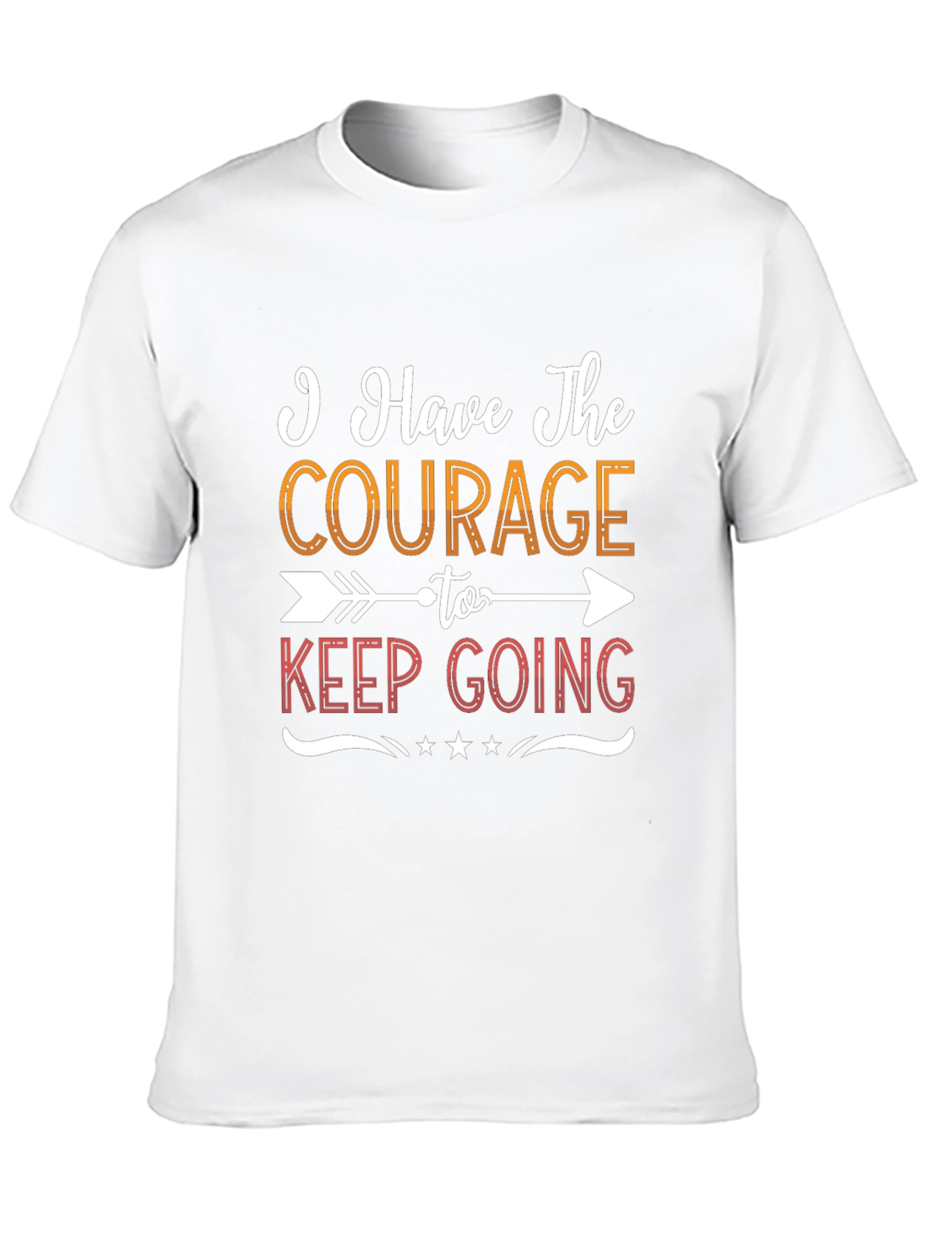 Courage To Keep Going Graphic Tee - Motivational Shirt