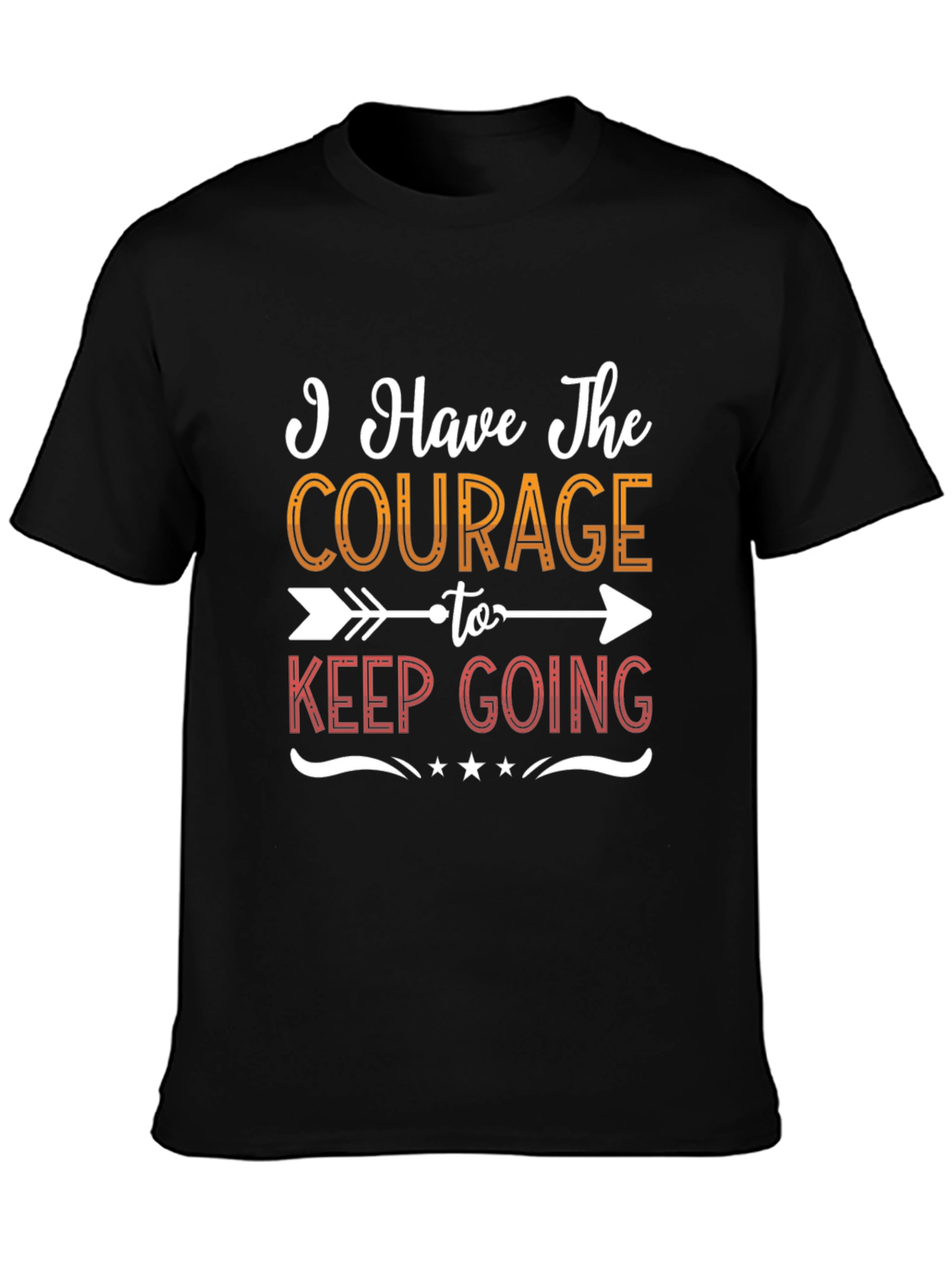 Courage To Keep Going Graphic Tee - Motivational Shirt