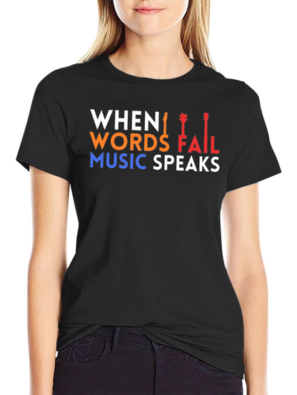 When Words Fail Music Speaks T-Shirt