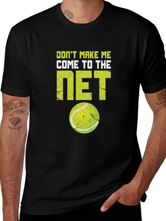 Funny Tennis T-Shirt - Dont Make Me Come To The Net