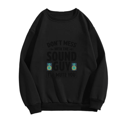 "Don’t Mess With The Sound Guy" Music Crewneck Sweatshirt