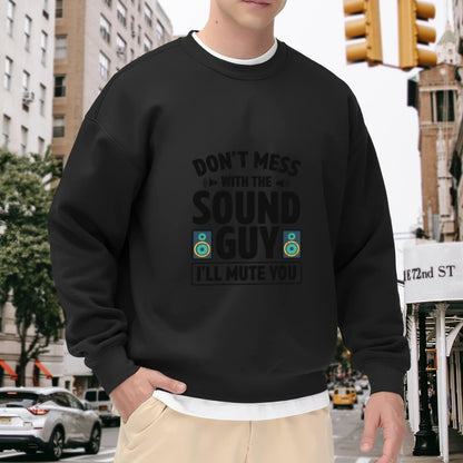 "Don’t Mess With The Sound Guy" Music Crewneck Sweatshirt
