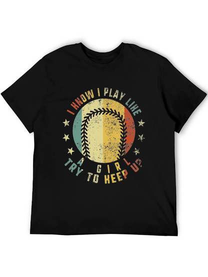 I Know I Play Like A Girl Baseball T-Shirt
