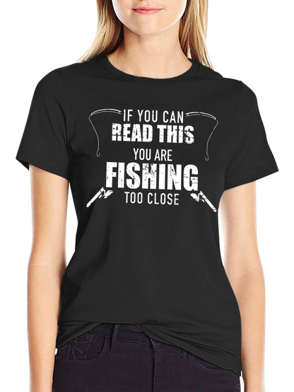 Fishing Too Close T-Shirt - Funny Angler Tee