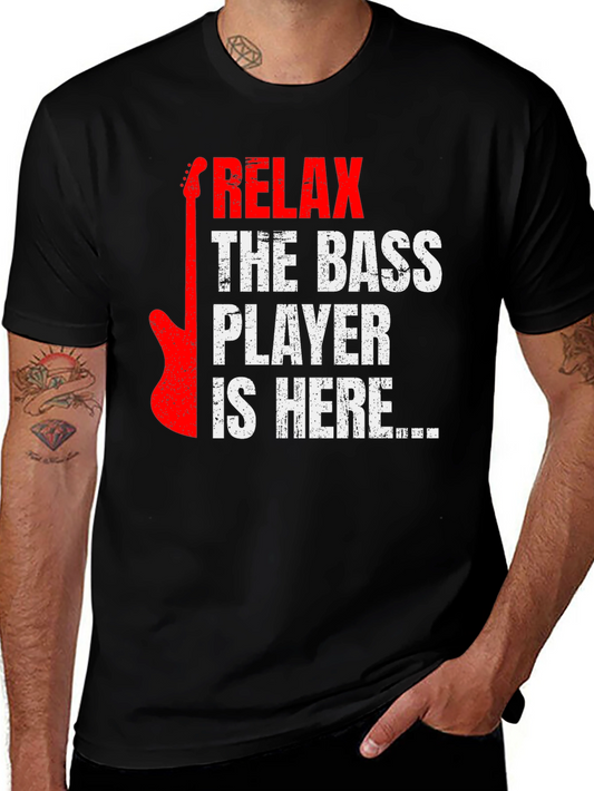 Relax the Bass Player is Here - Graphic Tee
