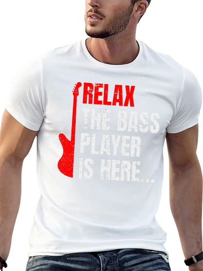 Relax the Bass Player is Here - Graphic Tee