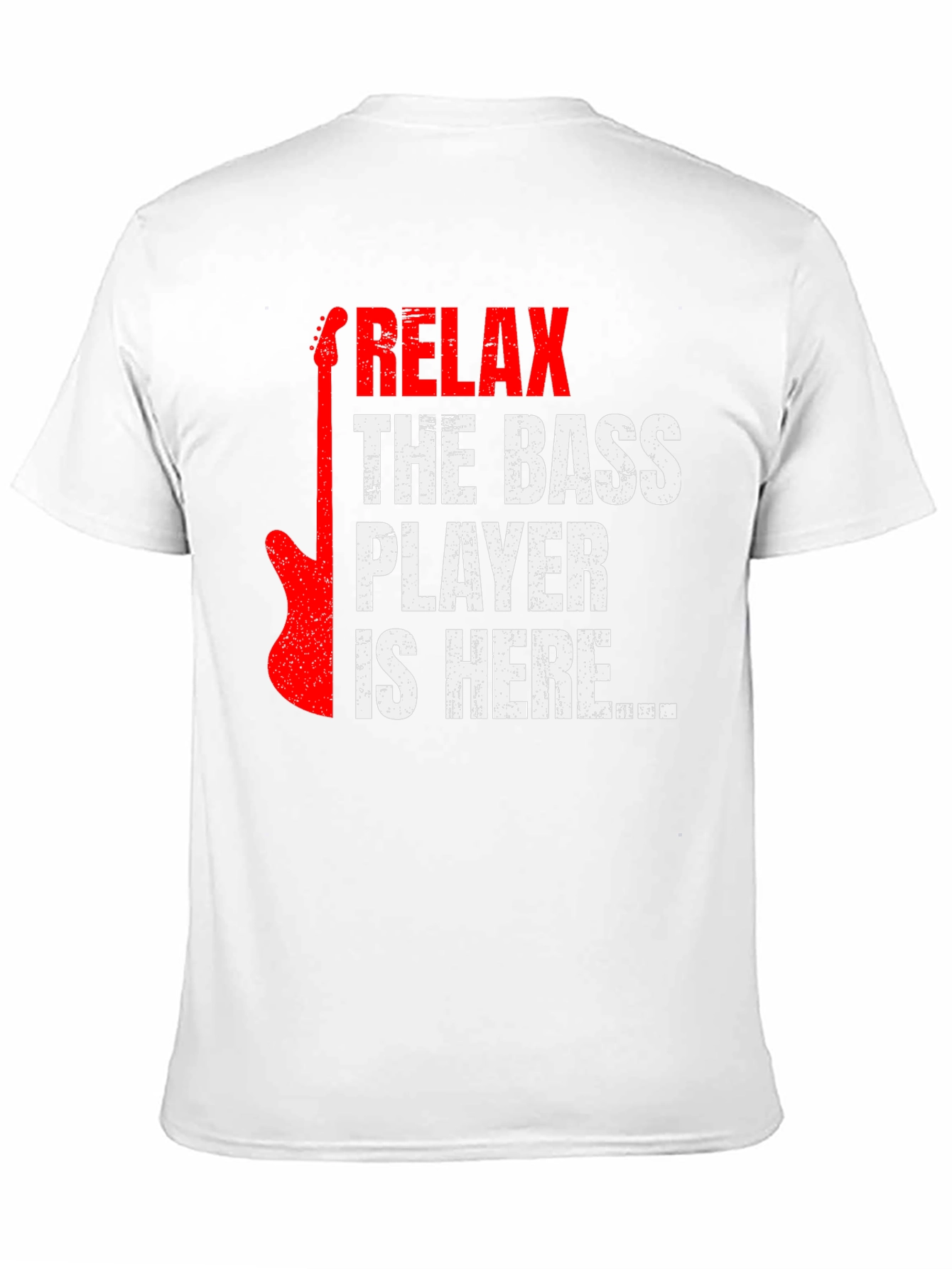 Relax the Bass Player is Here - Graphic Tee
