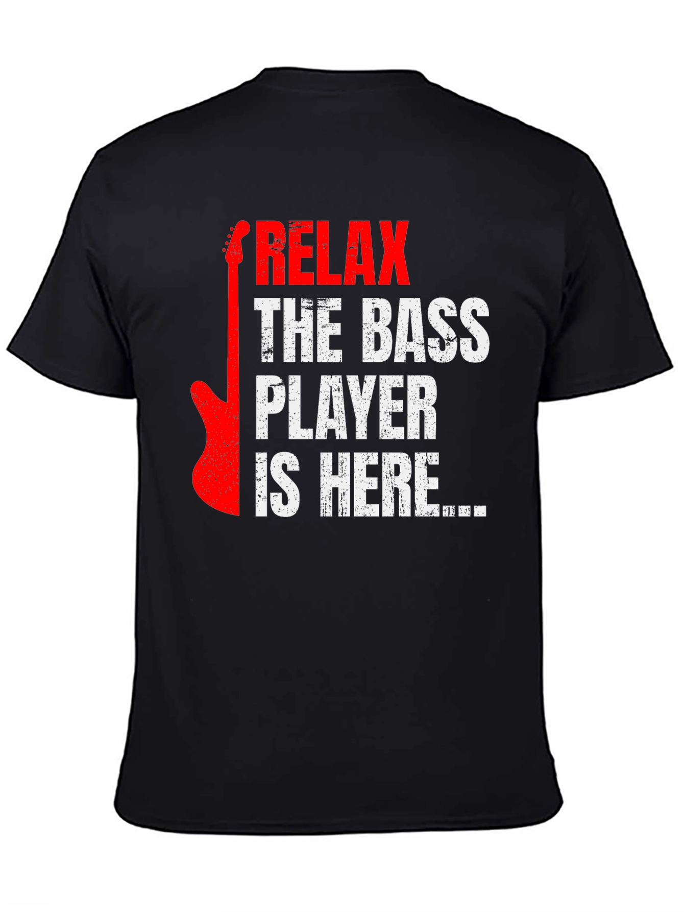 Relax the Bass Player is Here - Graphic Tee