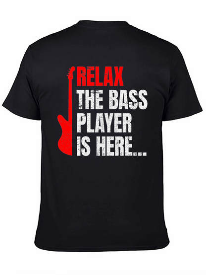 Relax the Bass Player is Here - Graphic Tee